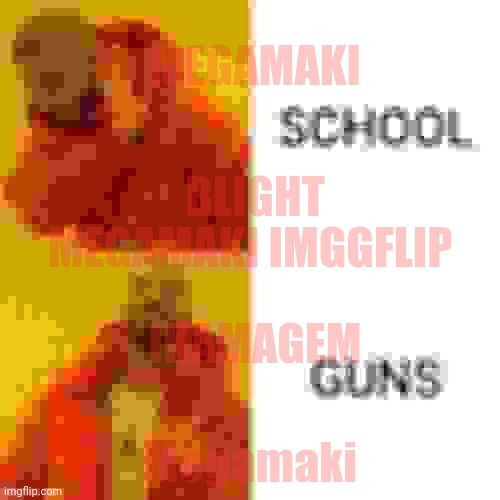 GUYS PLS LAUGH AT ME MEAM, IT VERY FUNNY | MEGAMAKI; BLIGHT; MEGAMAKI IMGGFLIP; IKAMAGEM; Megamaki | image tagged in i am too tired,to actually shitpost | made w/ Imgflip meme maker