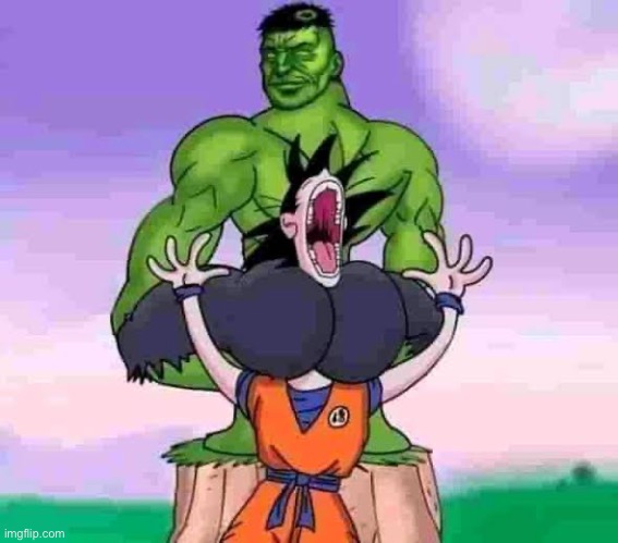 Okay last one before i go | image tagged in memes,shitpost,powerscalling,the incredible hulk,dragon ball z | made w/ Imgflip meme maker