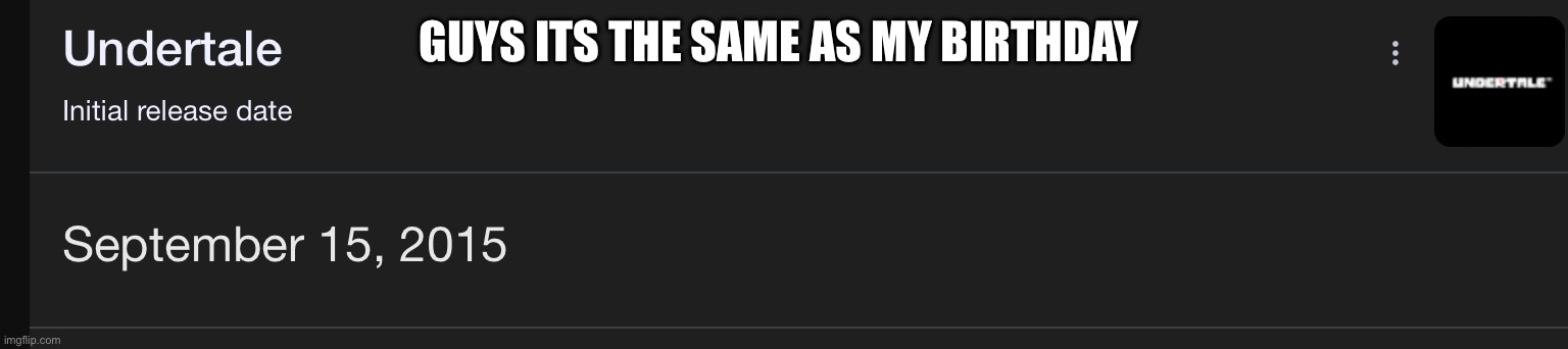 No way :D (cool :3) | GUYS ITS THE SAME AS MY BIRTHDAY | made w/ Imgflip meme maker