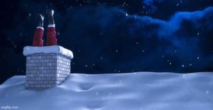 Santa stuck in chimney | image tagged in santa stuck in chimney | made w/ Imgflip meme maker