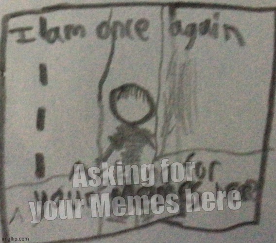 I am once again asking for your memes - Aviandin Arts | Asking for
your Memes here | image tagged in made in school,bernie i am once again asking for your support,art | made w/ Imgflip meme maker