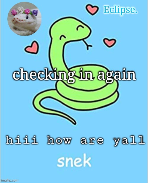 . | checking in again; hiii how are yall | image tagged in h | made w/ Imgflip meme maker