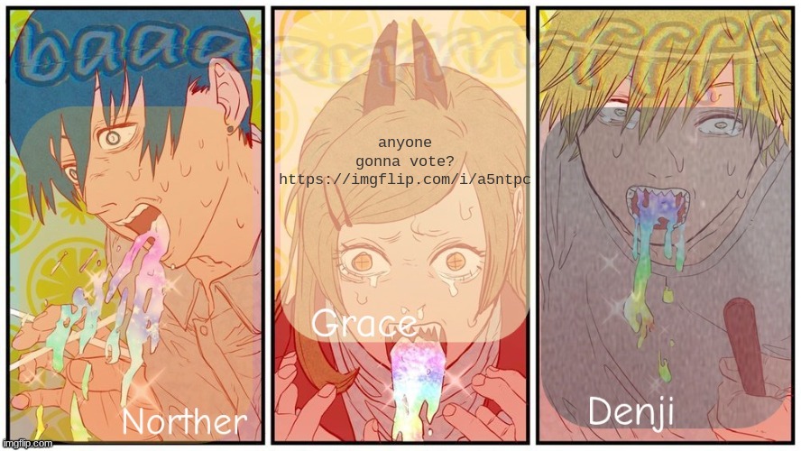 Nother, grace and denji shared announcement template | anyone gonna vote? https://imgflip.com/i/a5ntpc | image tagged in nother grace and denji shared announcement template | made w/ Imgflip meme maker