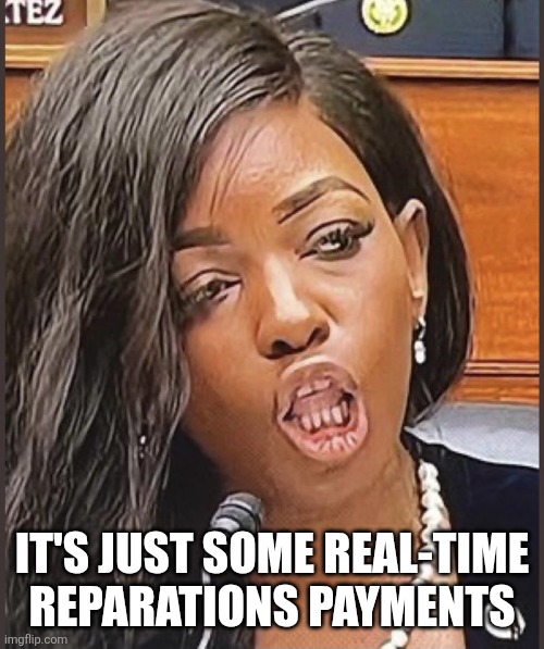 Jasmine Crockett | IT'S JUST SOME REAL-TIME
REPARATIONS PAYMENTS | image tagged in jasmine crockett | made w/ Imgflip meme maker