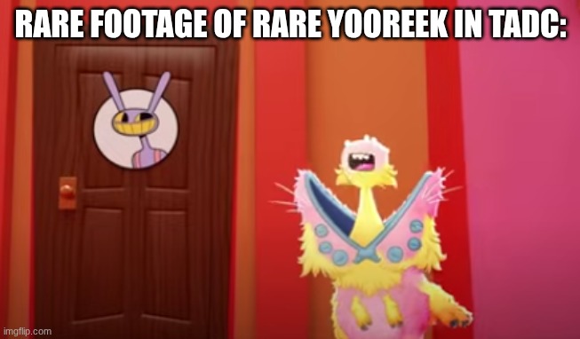 RARE YOOREEK IN TADC (NO CLICKBAIT) | RARE FOOTAGE OF RARE YOOREEK IN TADC: | image tagged in my singing monsters | made w/ Imgflip meme maker