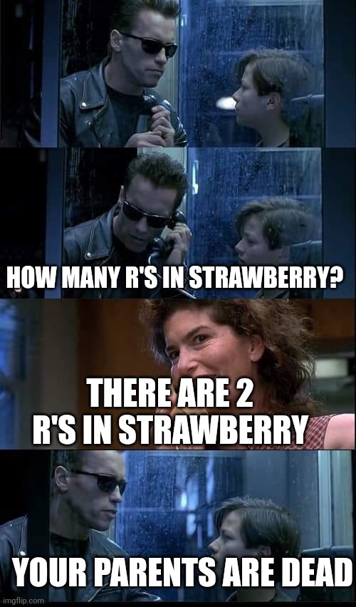 T2 foster parents are dead | HOW MANY R'S IN STRAWBERRY? THERE ARE 2 R'S IN STRAWBERRY; YOUR PARENTS ARE DEAD | image tagged in t2 foster parents are dead | made w/ Imgflip meme maker