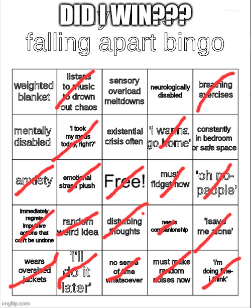 Rip T-T | DID I WIN??? | image tagged in my life is falling apart bingo | made w/ Imgflip meme maker