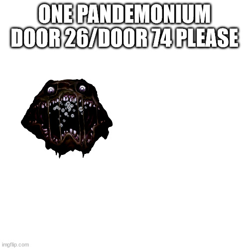 i curse you with pandemonium door 26 | ONE PANDEMONIUM DOOR 26/DOOR 74 PLEASE | image tagged in roblox,pressure,minigames,roblox pressure,skibidi nig-,wtf | made w/ Imgflip meme maker