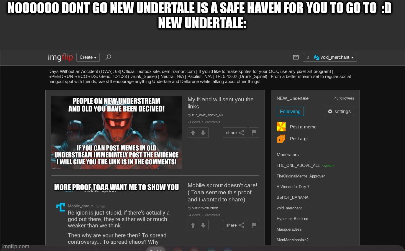 NOOOOOO DONT GO NEW UNDERTALE IS A SAFE HAVEN FOR YOU TO GO TO  :D  
NEW UNDERTALE: | made w/ Imgflip meme maker
