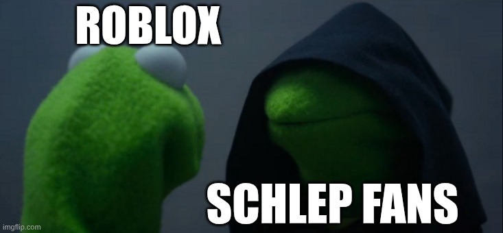 Roblox is cooked frfr | ROBLOX; SCHLEP FANS | image tagged in memes,evil kermit,roblox,drama,scary,fun | made w/ Imgflip meme maker