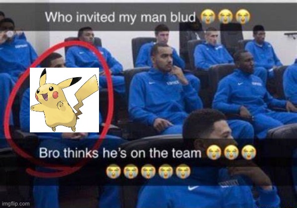 Bro thinks he's on the team | image tagged in bro thinks he's on the team | made w/ Imgflip meme maker