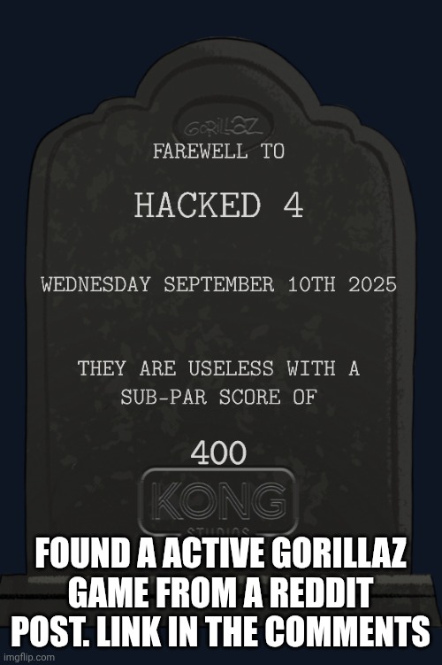 FOUND A ACTIVE GORILLAZ GAME FROM A REDDIT POST. LINK IN THE COMMENTS | made w/ Imgflip meme maker