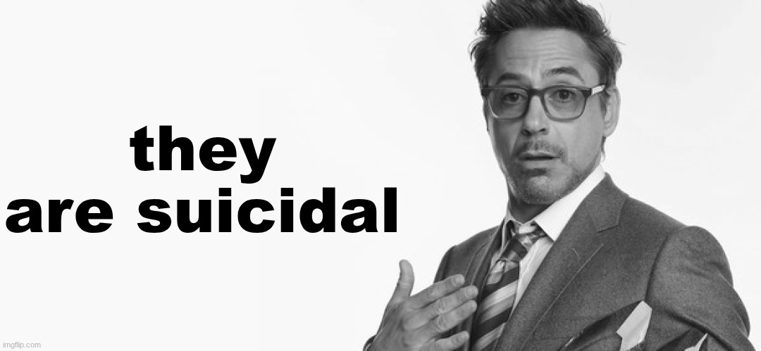 I'm Stuff | they are suicidal | image tagged in i'm stuff | made w/ Imgflip meme maker