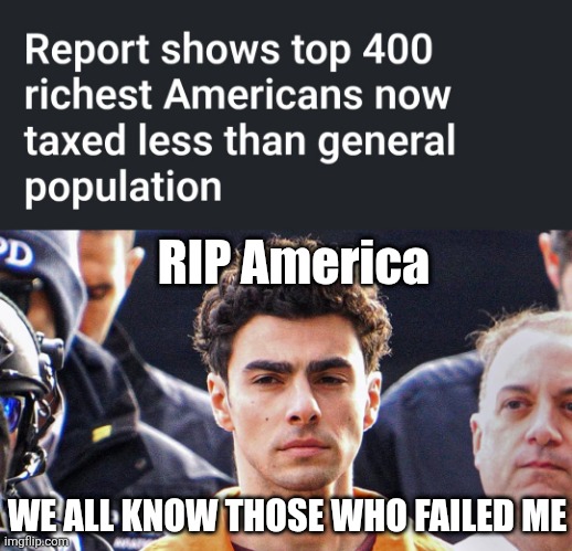... Tax cuts ... Clown world hehe | RIP America; WE ALL KNOW THOSE WHO FAILED ME | image tagged in rich,economy,stupid people | made w/ Imgflip meme maker
