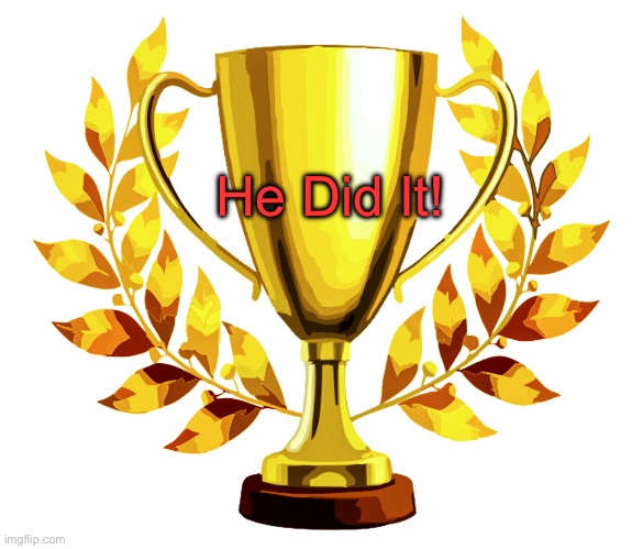 You Win! | He Did It! | image tagged in you win | made w/ Imgflip meme maker