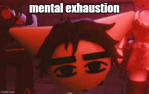 ??? | mental exhaustion | made w/ Imgflip meme maker