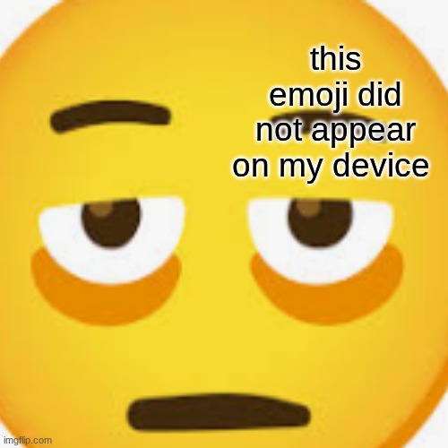 this emoji did not appear on my device | made w/ Imgflip meme maker