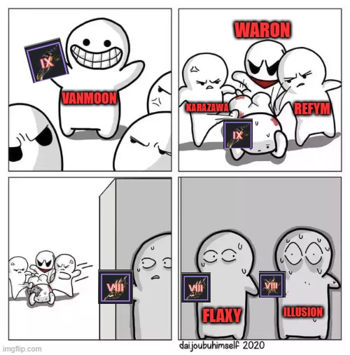 bdo | WARON; VANMOON; REFYM; KARAZAWA; ILLUSION; FLAXY | image tagged in guy getting beat up other hiding | made w/ Imgflip meme maker