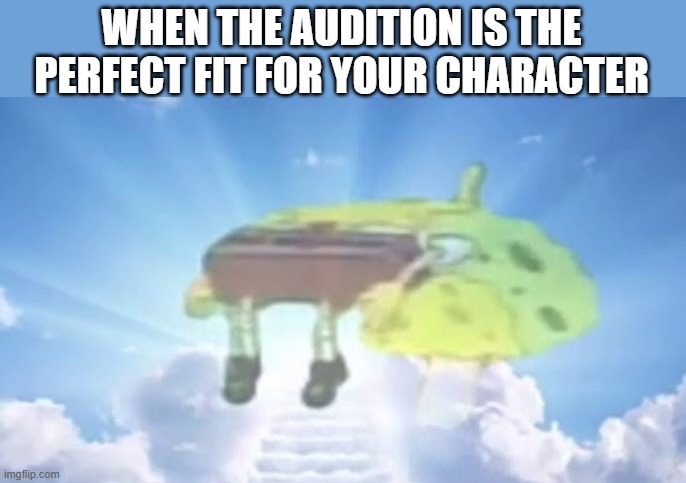 LET'S GOOO SECOND CONFIRMED VOICE ACTOR FOR MY SERIES!!! | WHEN THE AUDITION IS THE PERFECT FIT FOR YOUR CHARACTER | made w/ Imgflip meme maker