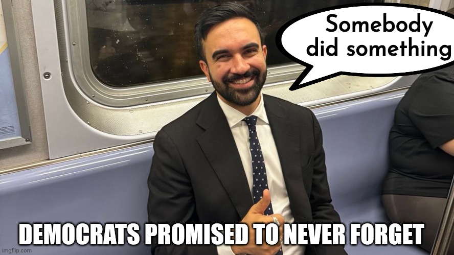 A Painful Day For New York | Somebody did something DEMOCRATS PROMISED TO NEVER FORGET | image tagged in who remembers,new york,traitors,try to think,mamdani,bad choices | made w/ Imgflip meme maker