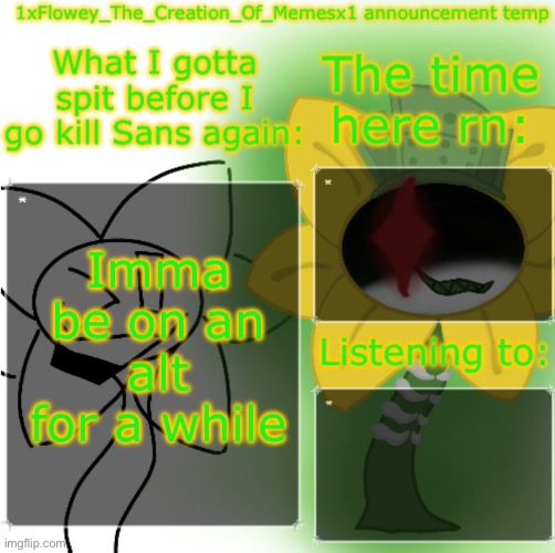 Got into an argument in the fun stream and got an 8 hour comment ban | Imma be on an alt for a while | image tagged in 1xflowey_the_creation_of_memesx1 announcement temp | made w/ Imgflip meme maker