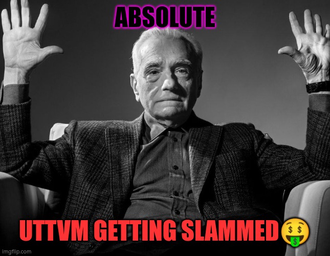 Ez | ABSOLUTE; UTTVM GETTING SLAMMED🤑 | image tagged in absolute cinema | made w/ Imgflip meme maker