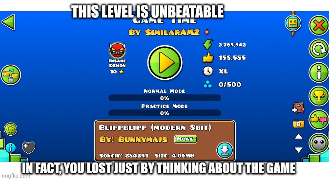 I want to play a game... | THIS LEVEL IS UNBEATABLE; IN FACT, YOU LOST JUST BY THINKING ABOUT THE GAME | image tagged in the game | made w/ Imgflip meme maker
