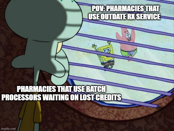 gg | POV: PHARMACIES THAT USE OUTDATE RX SERVICE; PHARMACIES THAT USE BATCH PROCESSORS WAITING ON LOST CREDITS | image tagged in triggered | made w/ Imgflip meme maker