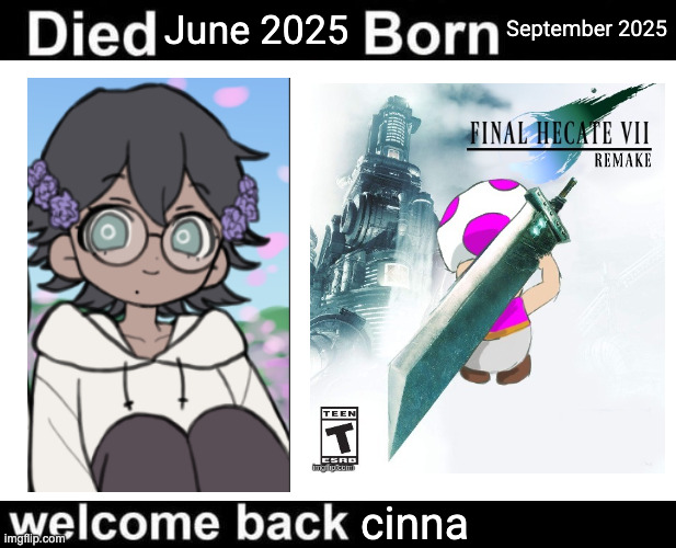 Born Died Welcome Back | June 2025 September 2025 cinna | image tagged in born died welcome back | made w/ Imgflip meme maker