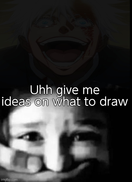 And no I won't be doing weird ahh ideas | Uhh give me ideas on what to draw | image tagged in goku shushing kid | made w/ Imgflip meme maker