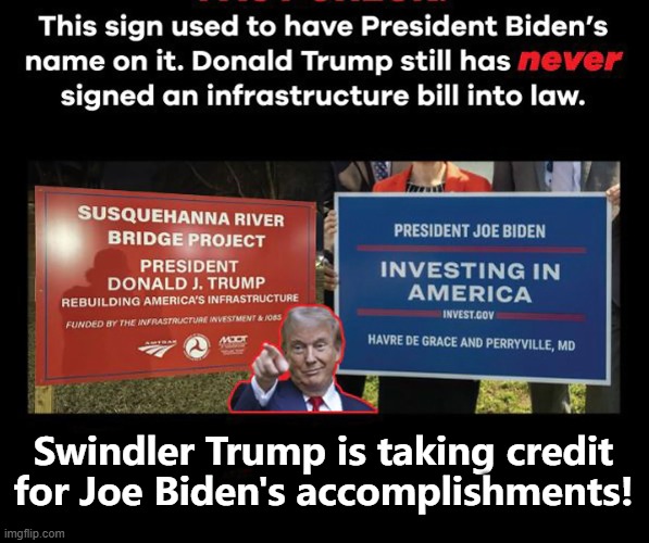 How LOW can he go? | Swindler Trump is taking credit for Joe Biden's accomplishments! | image tagged in donald trump,swindler,thief,scumbag | made w/ Imgflip meme maker