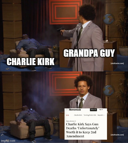 Who Killed Hannibal Meme | GRANDPA GUY; CHARLIE KIRK | image tagged in memes,who killed hannibal | made w/ Imgflip meme maker