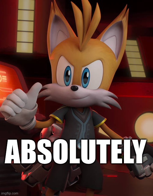 ABSOLUTELY | image tagged in tails nine thumbs up | made w/ Imgflip meme maker