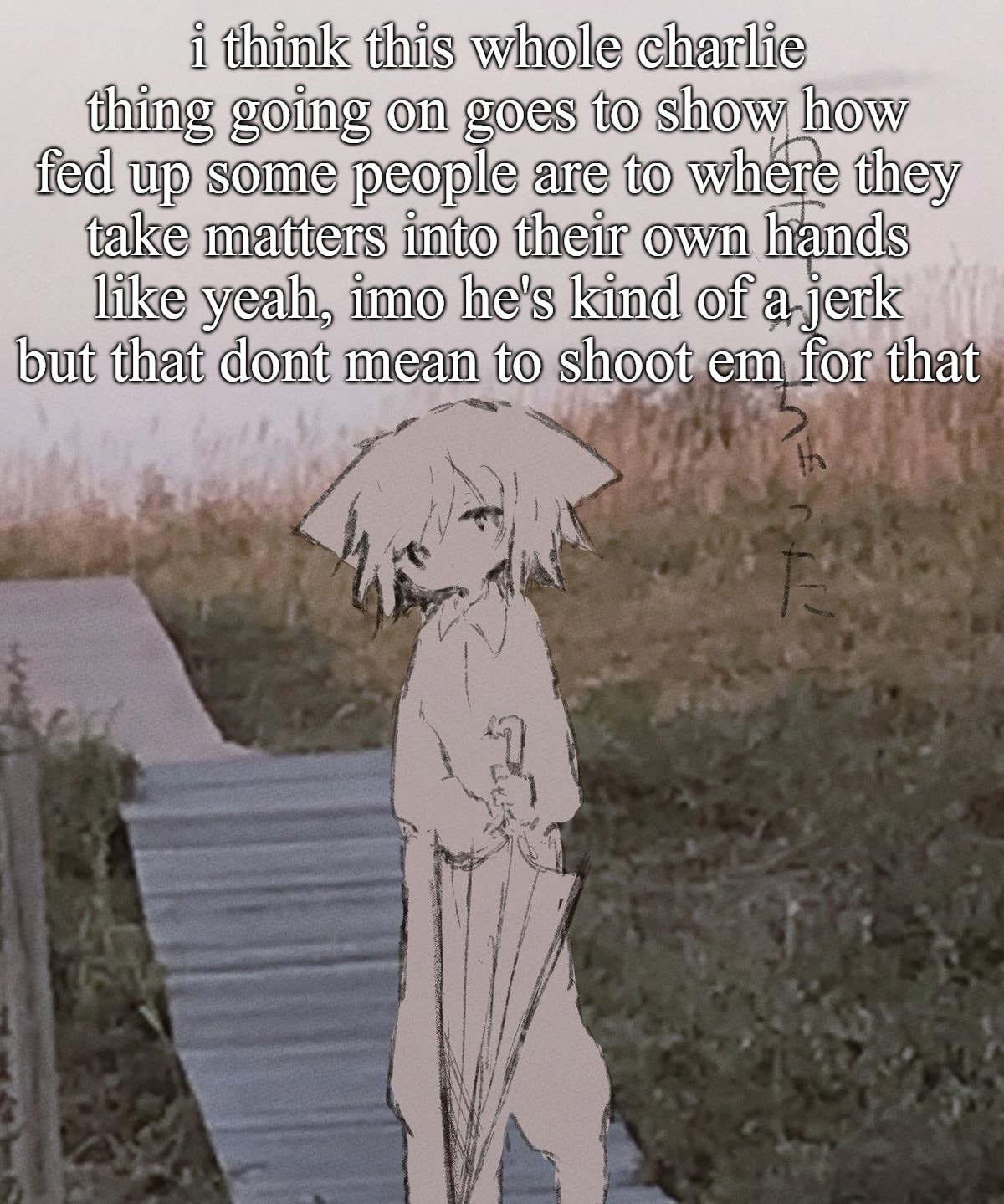 'merica ig | i think this whole charlie thing going on goes to show how fed up some people are to where they take matters into their own hands
like yeah, imo he's kind of a jerk but that dont mean to shoot em for that | image tagged in a temp | made w/ Imgflip meme maker