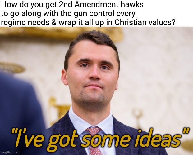 Rest In. (They're not doing big building reichstags anymore. Now it's personalized "crime" 1s) | How do you get 2nd Amendment hawks to go along with the gun control every regime needs & wrap it all up in Christian values? "I've got some ideas" | image tagged in rip,current events | made w/ Imgflip meme maker