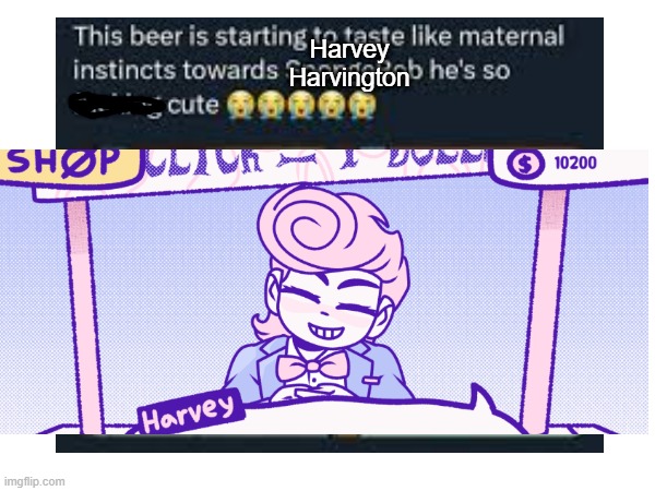 bloodmoney meme | Harvey Harvington | image tagged in bloodmoney,maternal instincts towards spongebob | made w/ Imgflip meme maker