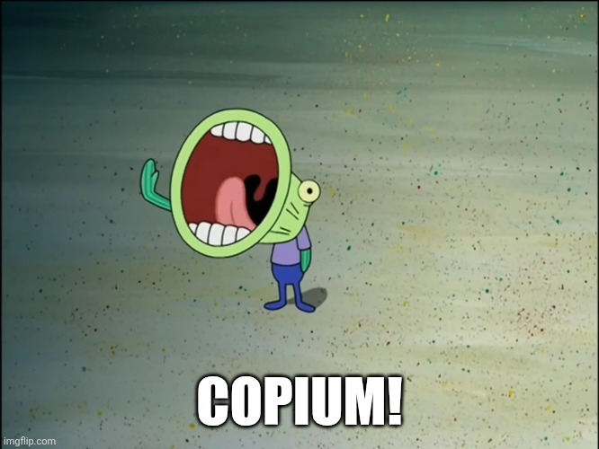 SpongeBob: COPIUM | COPIUM! | image tagged in spongebob,copium | made w/ Imgflip meme maker