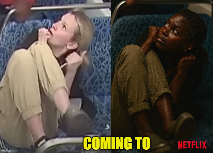 its coming | COMING TO | image tagged in netflix adaptation,netflix,train,hate crime,democrats,white girl | made w/ Imgflip meme maker