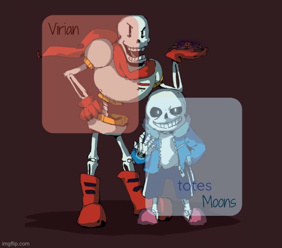 Virian & Moons - Papyrus n Sans temp | totes | image tagged in virian moons - papyrus n sans temp | made w/ Imgflip meme maker