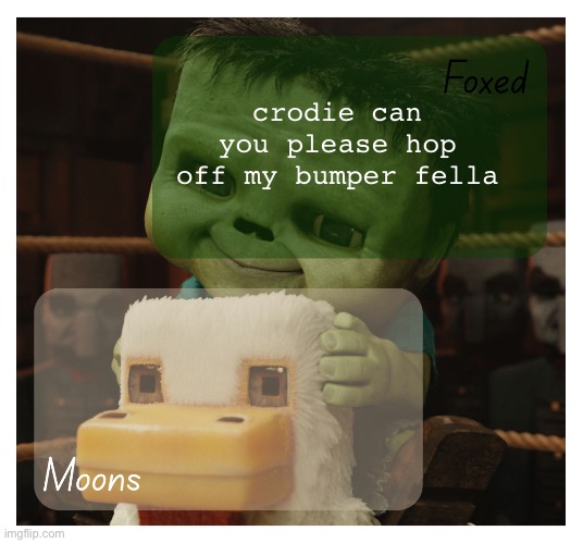 Foxed and Moons chicken jockey temp | crodie can you please hop off my bumper fella | image tagged in foxed and moons chicken jockey temp | made w/ Imgflip meme maker