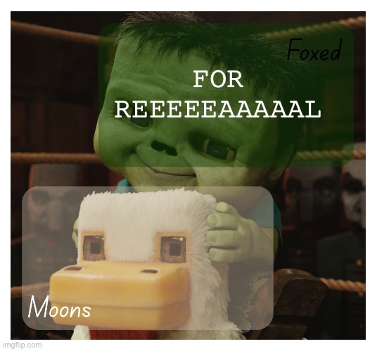 Foxed and Moons chicken jockey temp | FOR REEEEEAAAAAL | image tagged in foxed and moons chicken jockey temp | made w/ Imgflip meme maker
