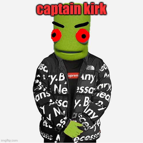EVIL epilektoi drip | captain kirk | image tagged in evil epilektoi drip | made w/ Imgflip meme maker