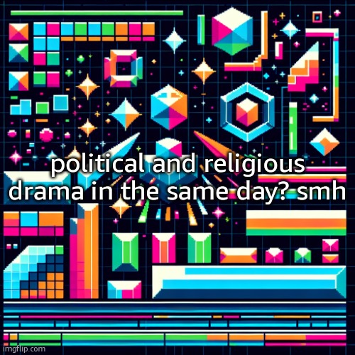 cheze cool ahh temp | political and religious drama in the same day? smh | image tagged in cheze cool ahh temp | made w/ Imgflip meme maker