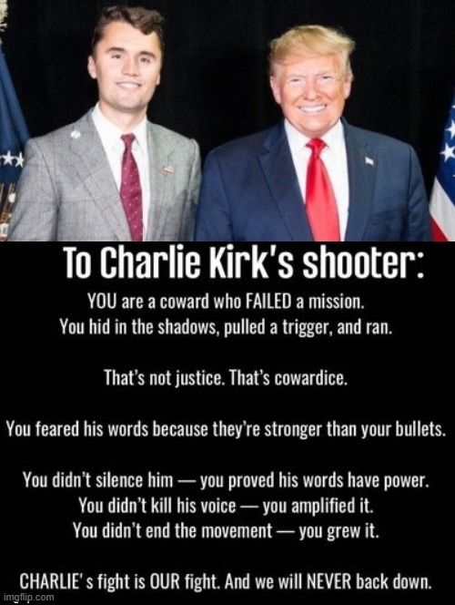 To the Coward who killed Charlie Kirk! | image tagged in coward | made w/ Imgflip meme maker