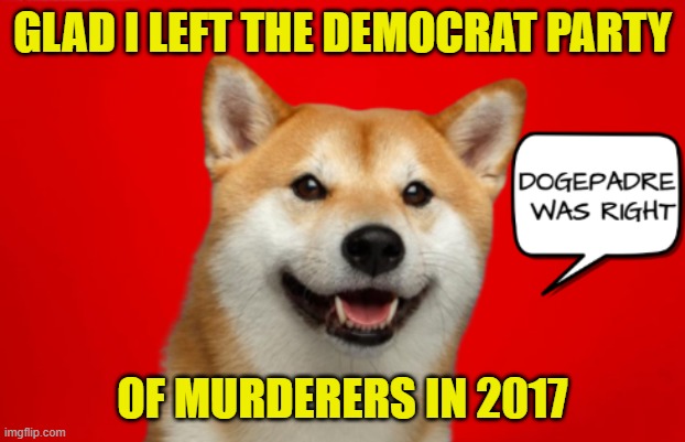 Democrats only know hate and violence | GLAD I LEFT THE DEMOCRAT PARTY; OF MURDERERS IN 2017 | image tagged in democrats,liberal logic,hate crime,violence,murder,crime | made w/ Imgflip meme maker