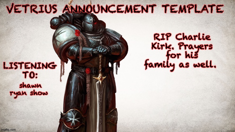 RIP Charlie ?? | RIP Charlie Kirk. Prayers for his family as well. shawn ryan show | image tagged in vetrius announcement temp 1 | made w/ Imgflip meme maker