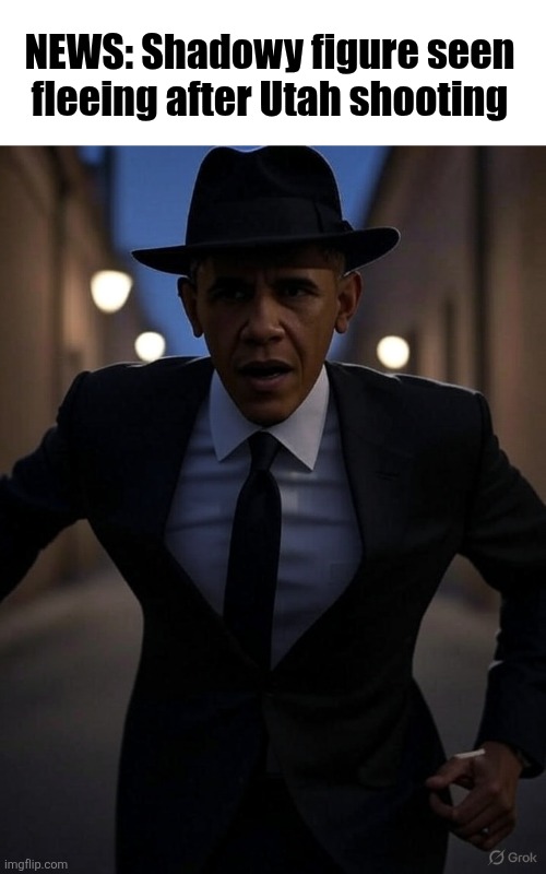 He ran towards the Left | NEWS: Shadowy figure seen fleeing after Utah shooting | image tagged in memes,utah,donald trump,obama | made w/ Imgflip meme maker