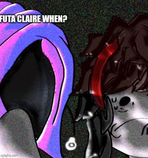 Futa claire when? | made w/ Imgflip meme maker