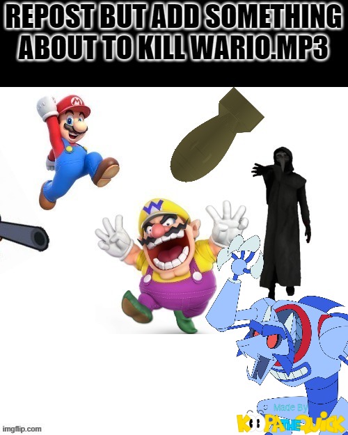 Repost Wario Thing | image tagged in wario | made w/ Imgflip meme maker