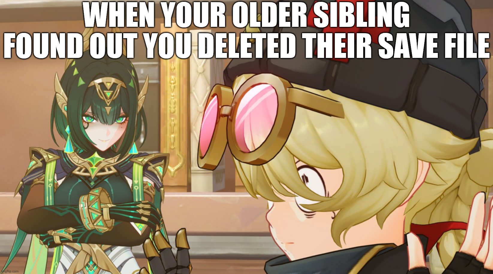 When you deleted your older sibling's save file | WHEN YOUR OLDER SIBLING FOUND OUT YOU DELETED THEIR SAVE FILE | image tagged in genshin impact,siblings | made w/ Imgflip meme maker